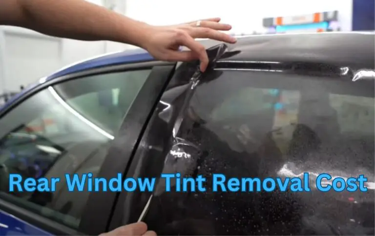 Rear Window Tint Removal Cost